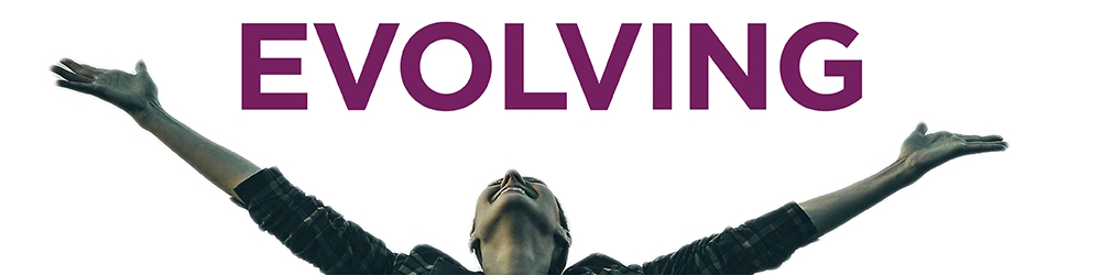 banner with someone reaching their arms up and the word 'evolving'